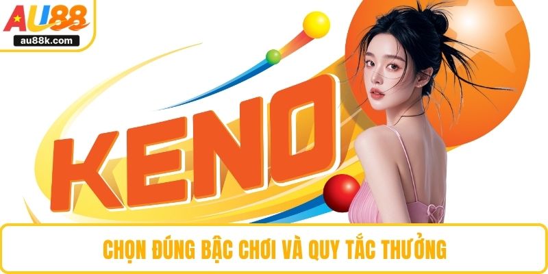 Chọn đúng bậc chơi và quy tắc thưởng