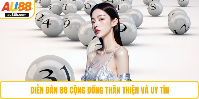 Diễn đàn 88 cộng đồng thân thiện và uy tín