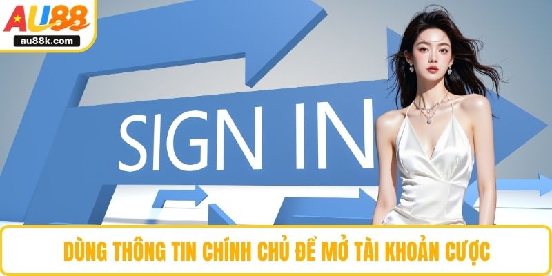 Dùng thông tin chính chủ để mở tài khoản cược
