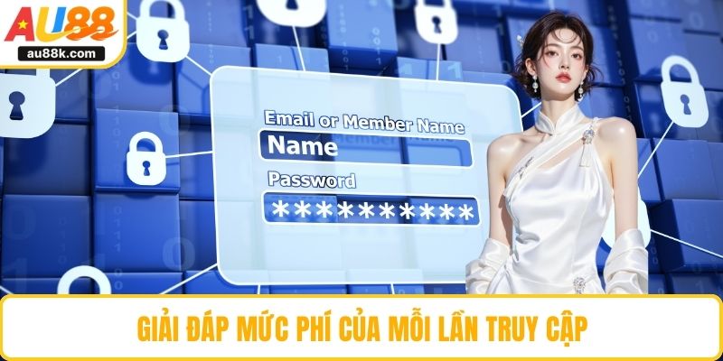 Giải đáp mức phí của mỗi lần truy cập