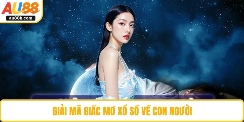 Giải mã giấc mơ xổ số về con người