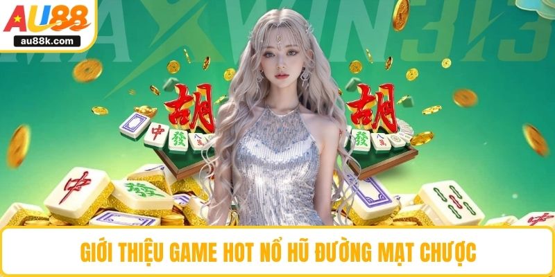 Giới thiệu game hot nổ hũ Đường Mạt Chược