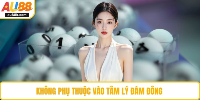 Không phụ thuộc vào tâm lý đám đông