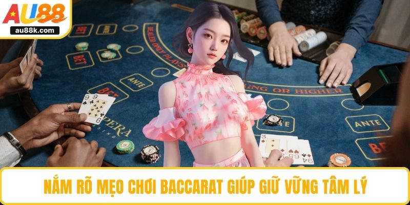 Nắm rõ mẹo chơi baccarat giúp giữ vững tâm lý