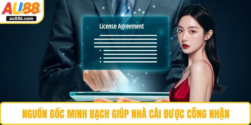 Nguồn gốc minh bạch giúp nhà cái được công nhận