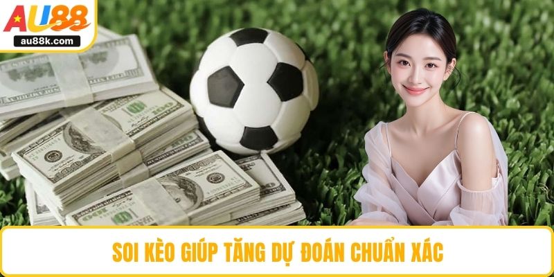 Soi kèo giúp tăng dự đoán chuẩn xác