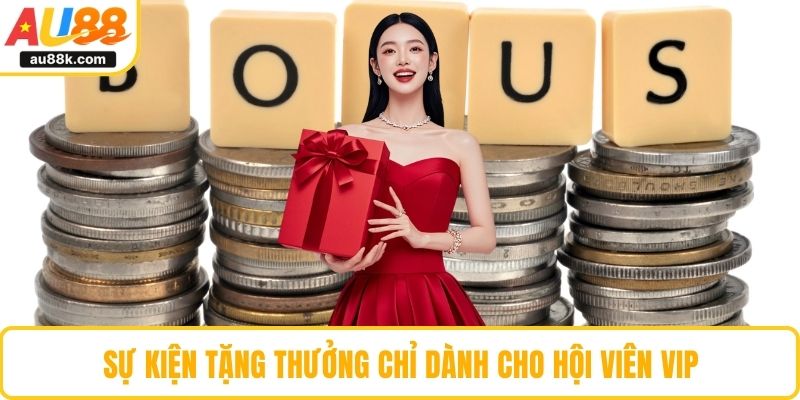 Sự kiện tặng thưởng chỉ dành cho hội viên VIP