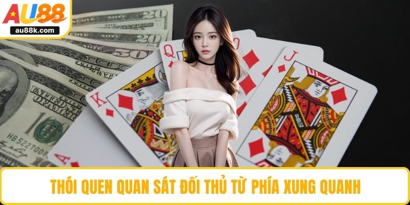 Thói quen quan sát đối thủ từ phía xung quanh