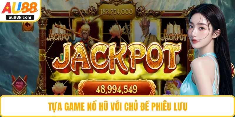 Tựa game nổ hũ với chủ đề phiêu lưu