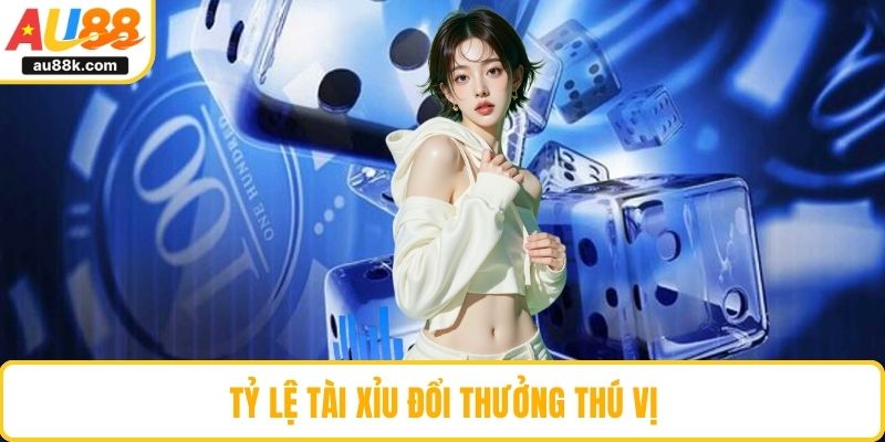 Tỷ lệ tài xỉu đổi thưởng thú vị
