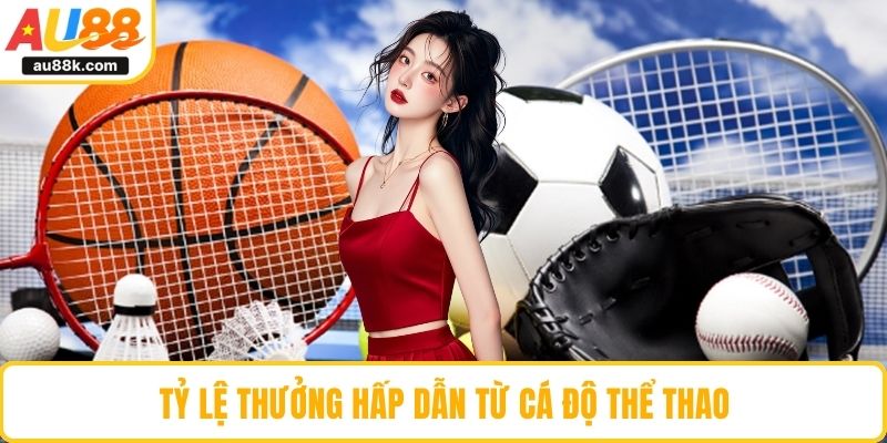 Tỷ lệ thưởng hấp dẫn từ cá độ thể thao