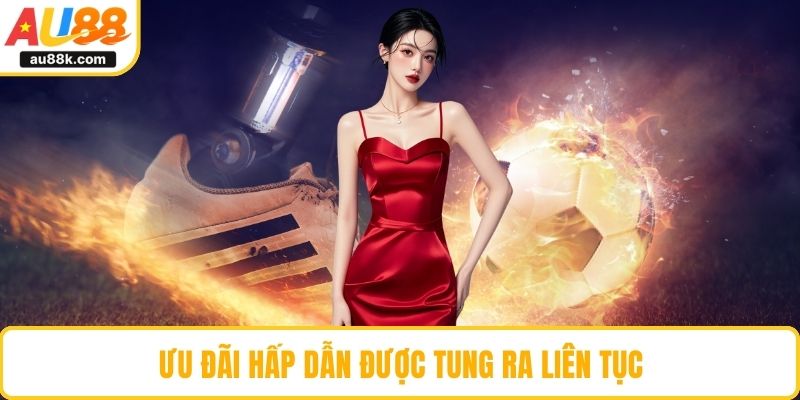 Ưu đãi hấp dẫn được tung ra liên tục